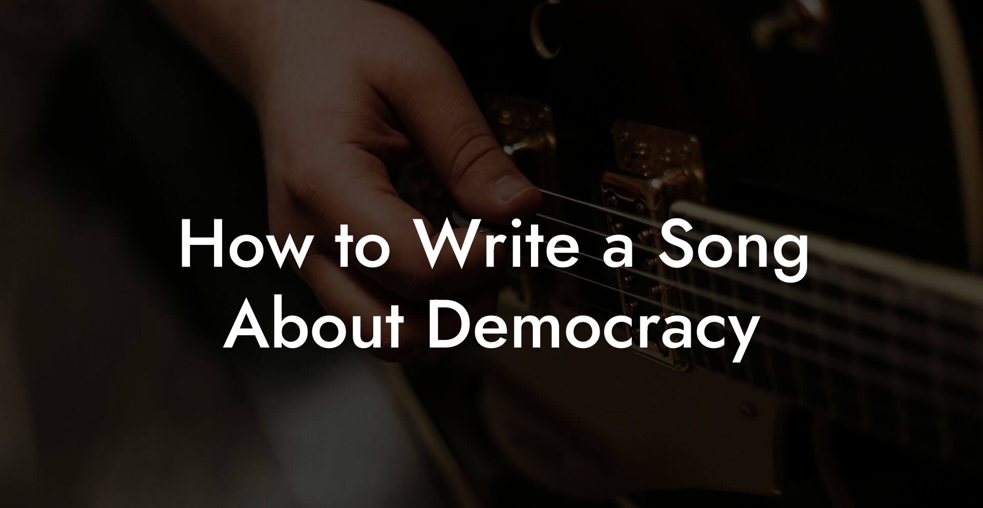 How to Write a Song About Democracy