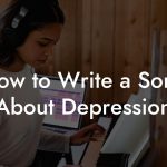 how to write a song about depression lyric assistant