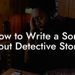 How to Write a Song About Detective Stories