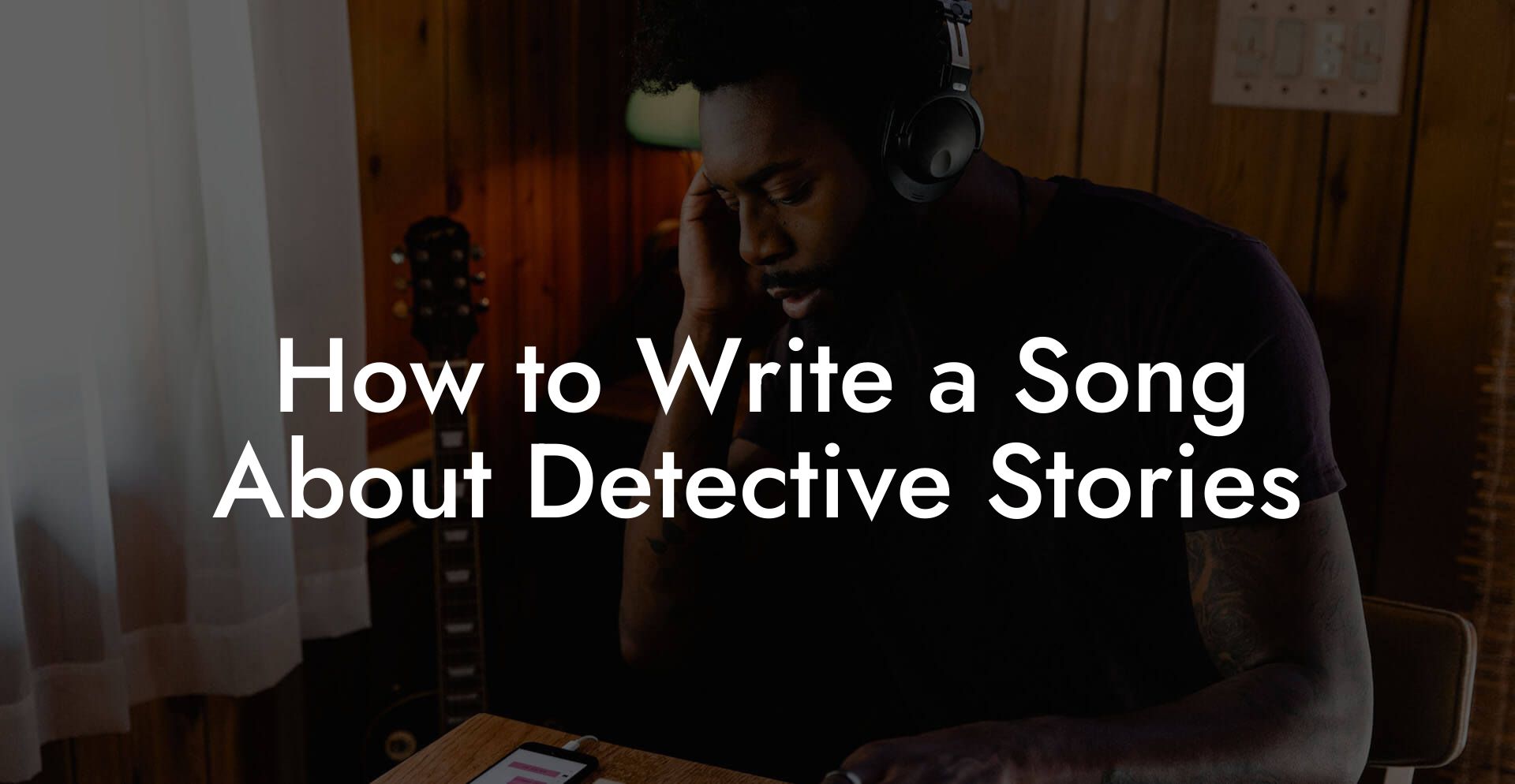 How to Write a Song About Detective Stories