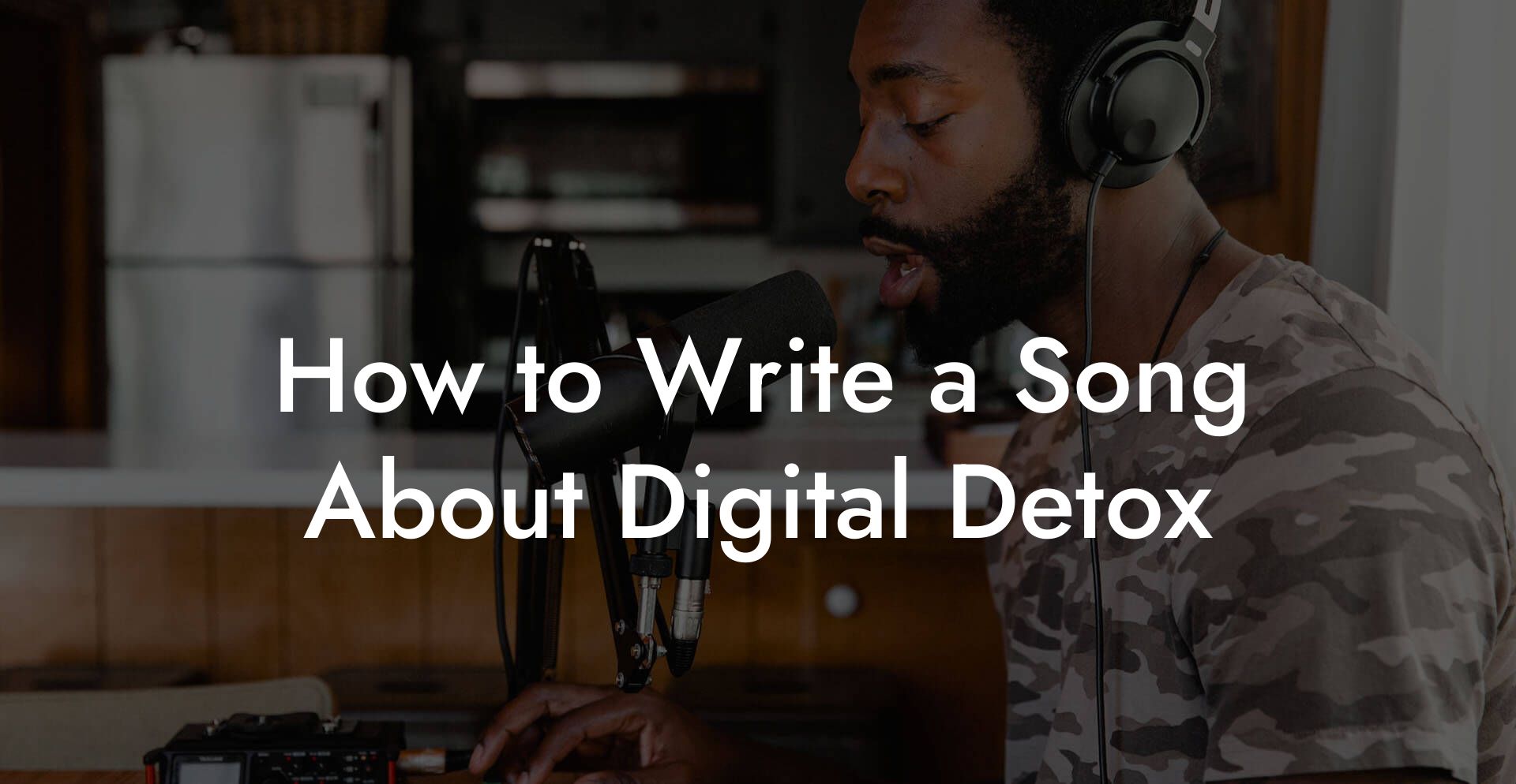 How to Write a Song About Digital Detox