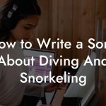 How to Write a Song About Diving And Snorkeling