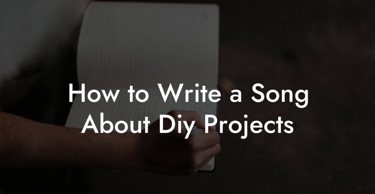 How to Write a Song About Diy Projects