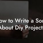 How to Write a Song About Diy Projects