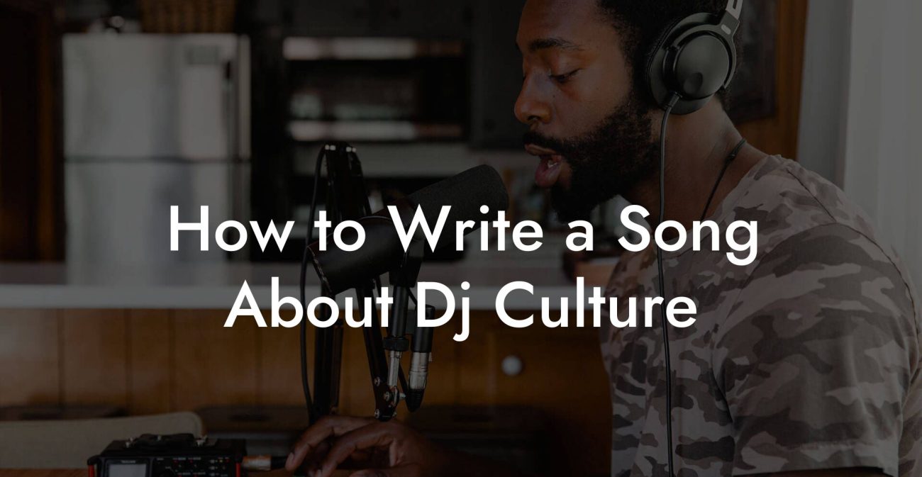 How to Write a Song About Dj Culture