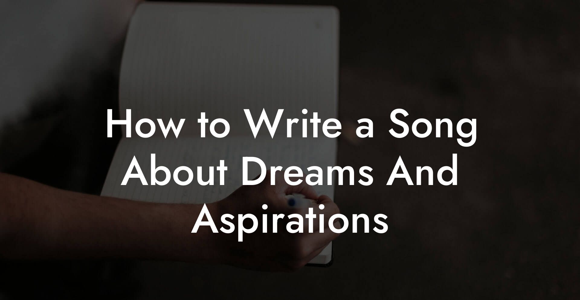 How to Write a Song About Dreams And Aspirations