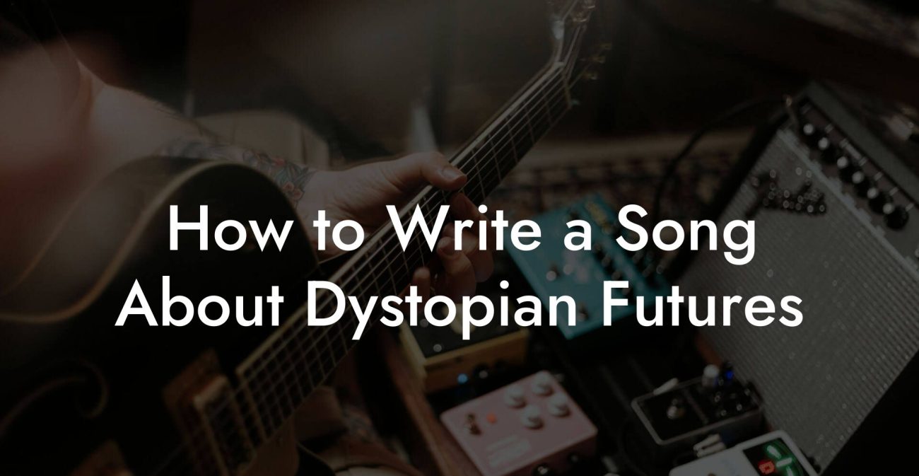 How to Write a Song About Dystopian Futures