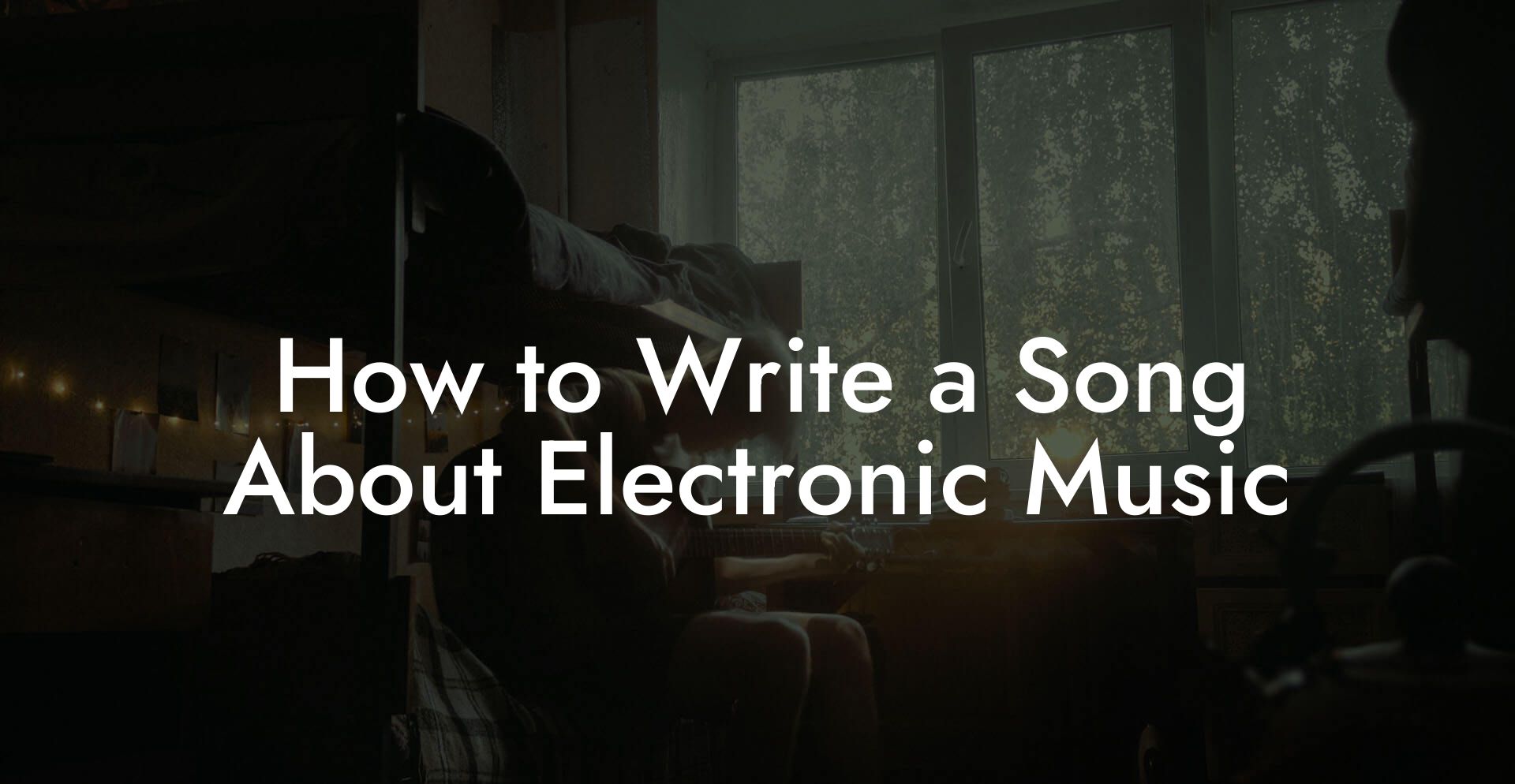 How to Write a Song About Electronic Music