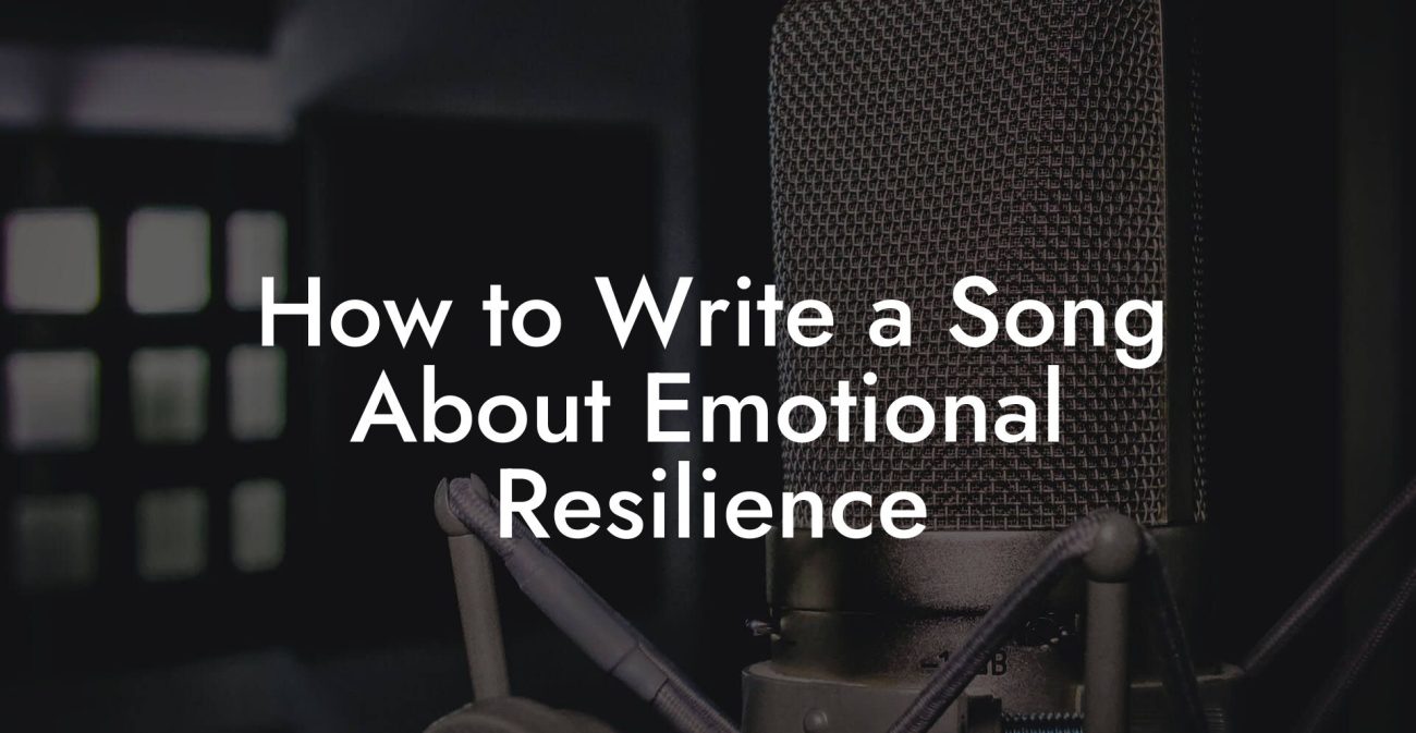 How to Write a Song About Emotional Resilience