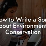 How to Write a Song About Environmental Conservation