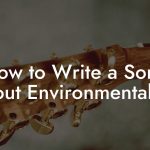 How to Write a Song About Environmentalism