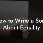 How to Write a Song About Equality