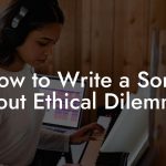 How to Write a Song About Ethical Dilemmas