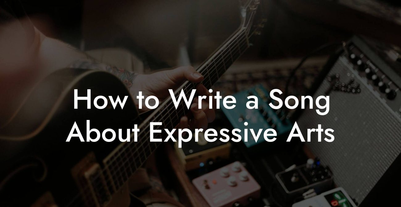 How to Write a Song About Expressive Arts