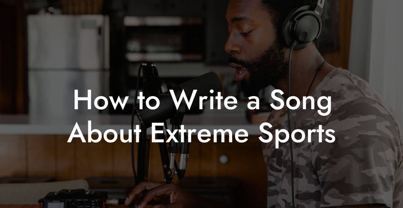 How to Write a Song About Extreme Sports