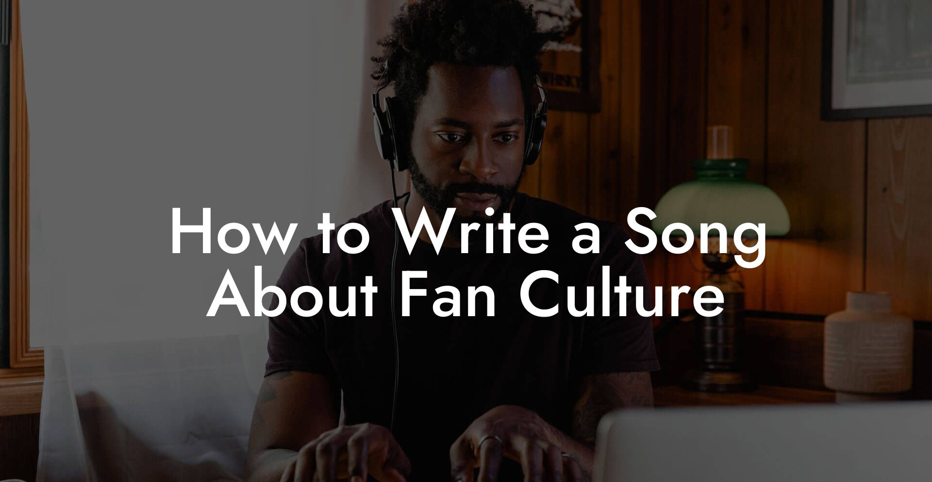 How to Write a Song About Fan Culture