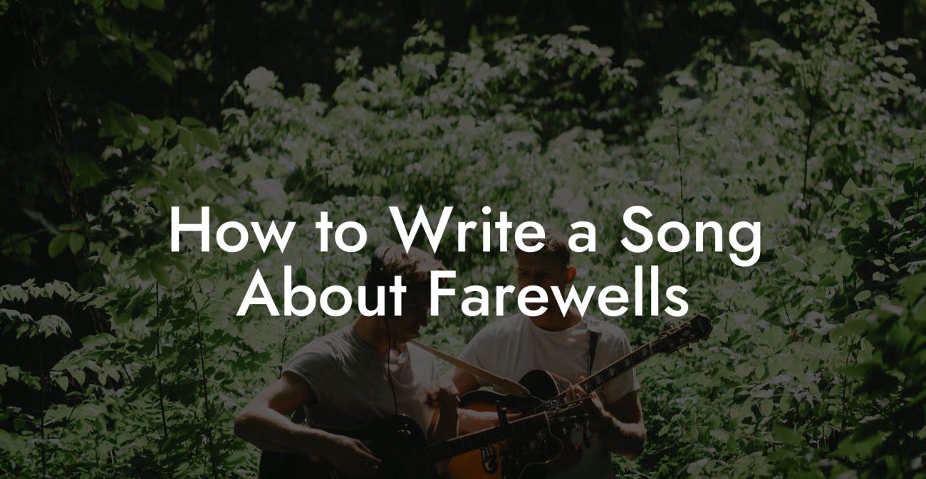 How to Write a Song About Farewells