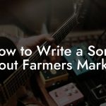 How to Write a Song About Farmers Markets