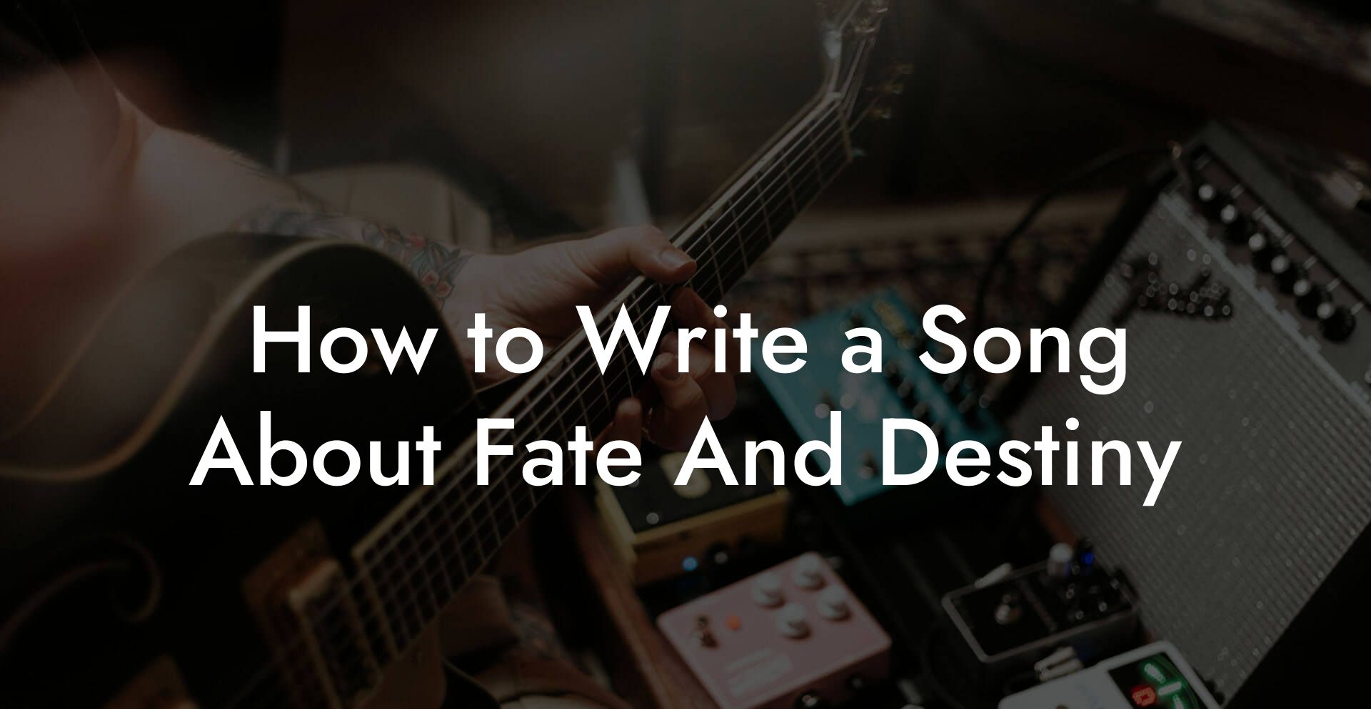 How to Write a Song About Fate And Destiny