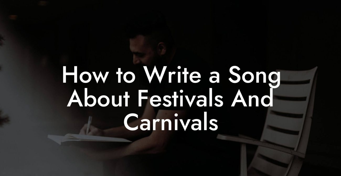 How to Write a Song About Festivals And Carnivals