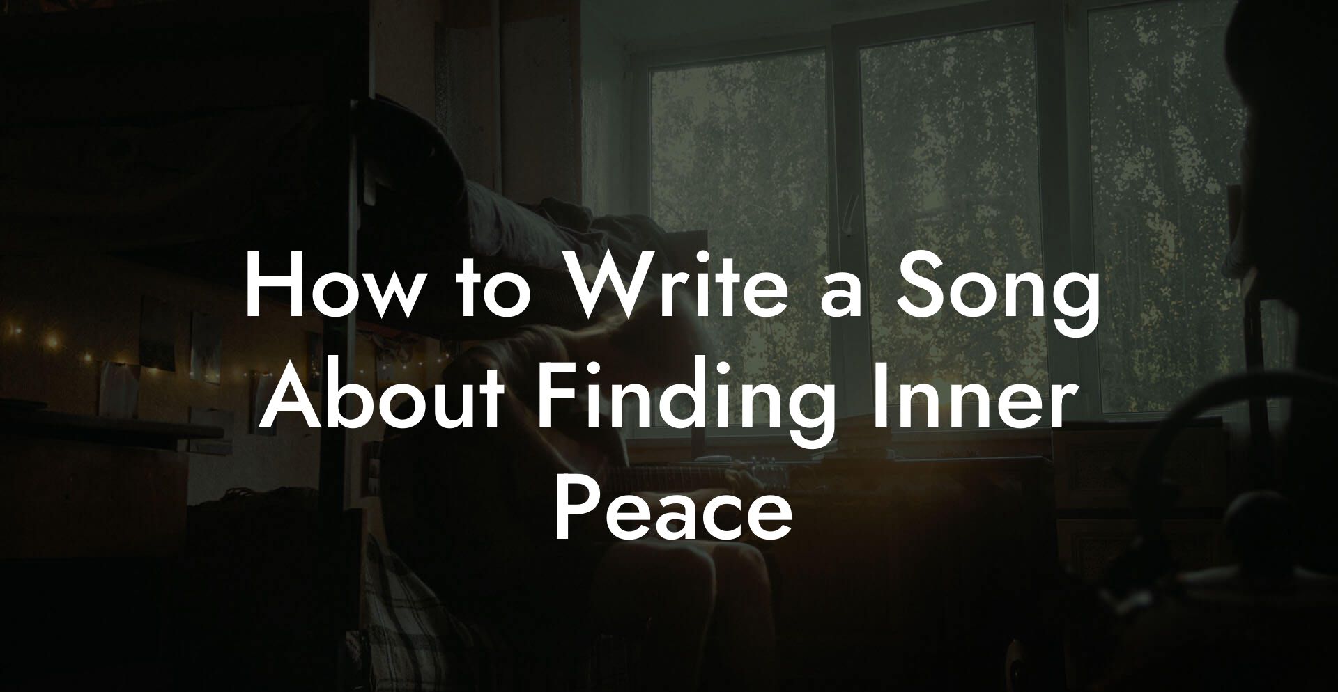 How to Write a Song About Finding Inner Peace