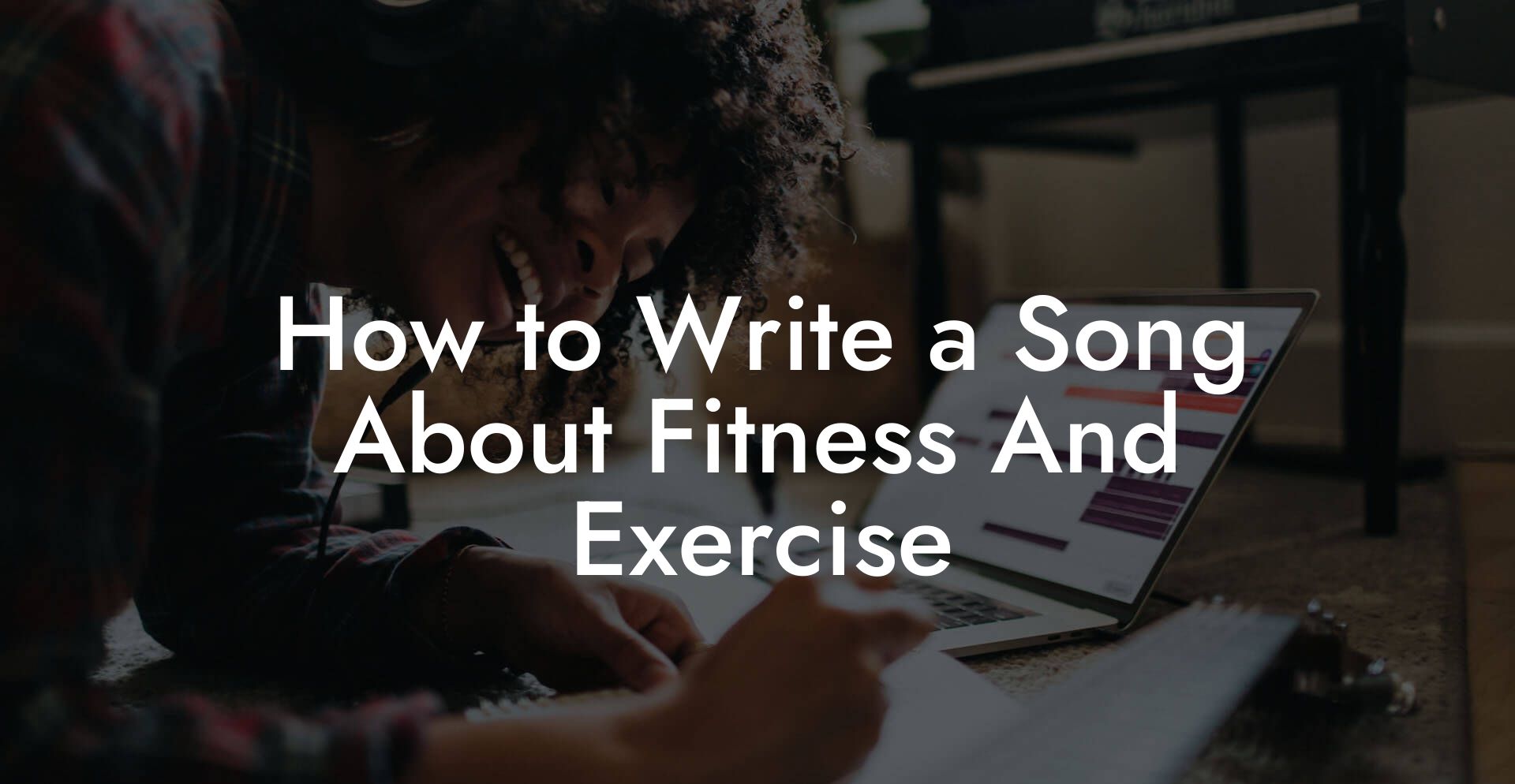 How to Write a Song About Fitness And Exercise