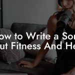 How to Write a Song About Fitness And Health