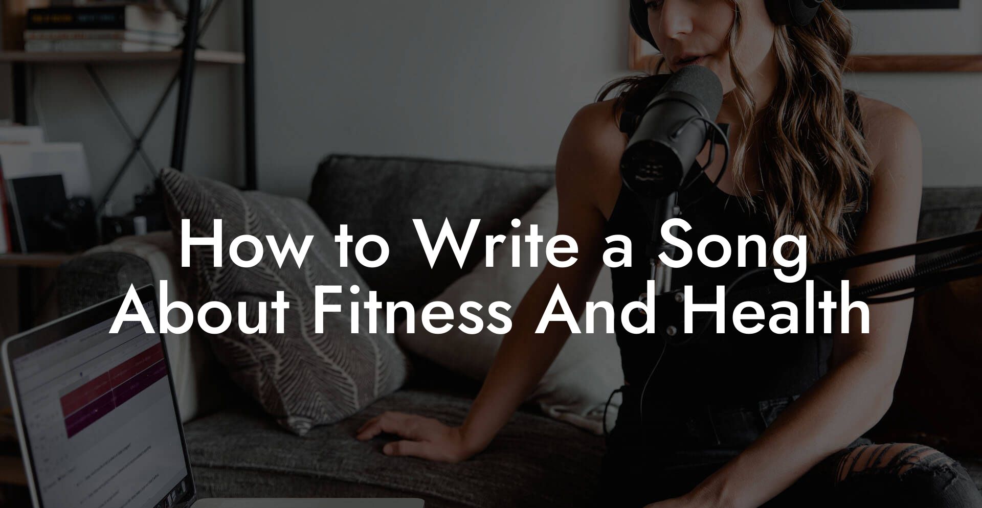 How to Write a Song About Fitness And Health