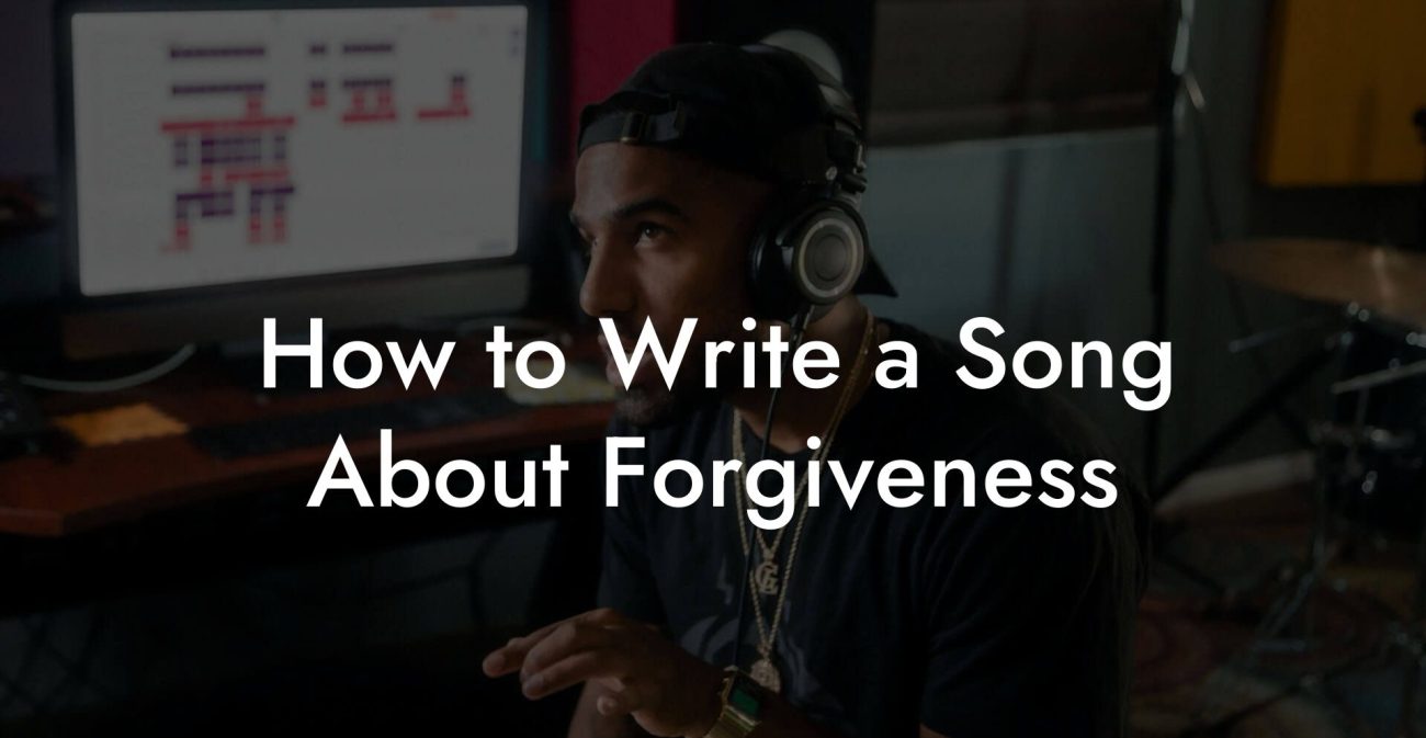 How to Write a Song About Forgiveness