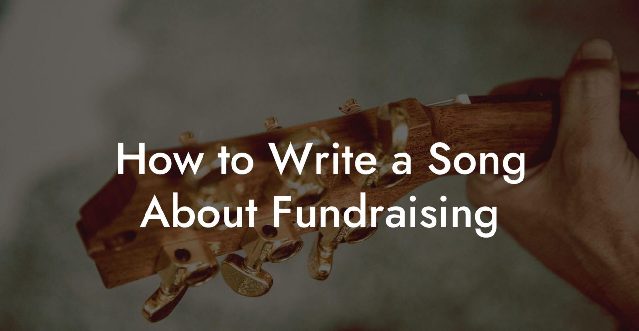 How to Write a Song About Fundraising