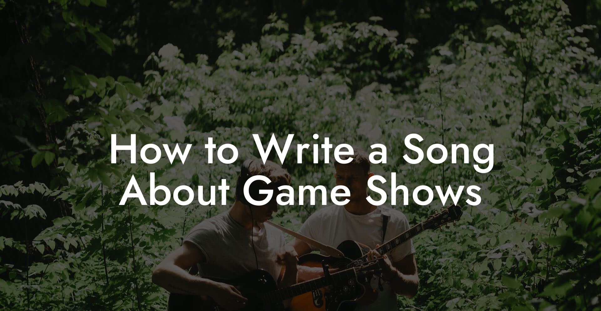 How to Write a Song About Game Shows