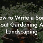 How to Write a Song About Gardening And Landscaping