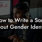 How to Write a Song About Gender Identity