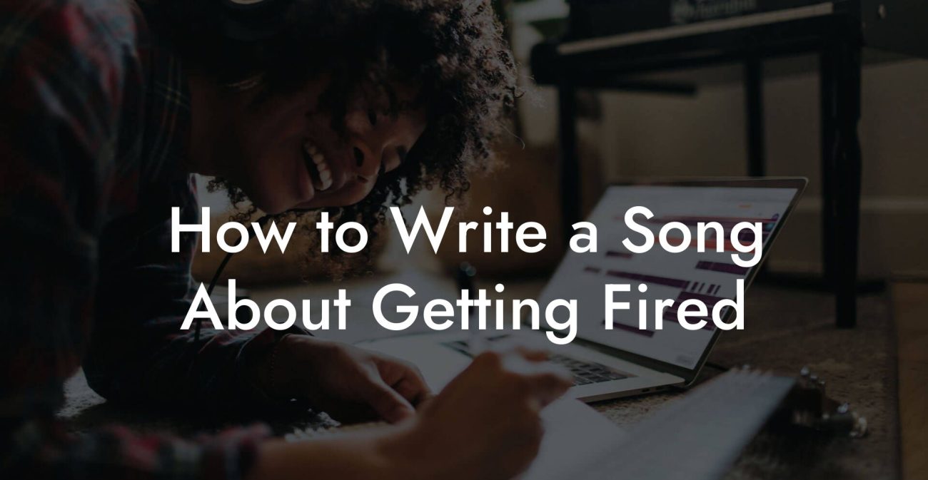 How to Write a Song About Getting Fired