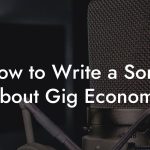 How to Write a Song About Gig Economy