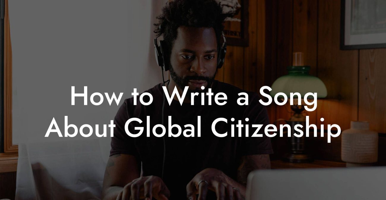 How to Write a Song About Global Citizenship