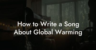 How to Write a Song About Global Warming
