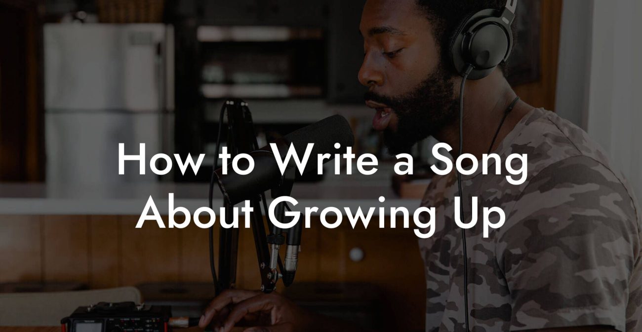 How to Write a Song About Growing Up