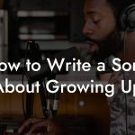 How to Write a Song About Growing Up