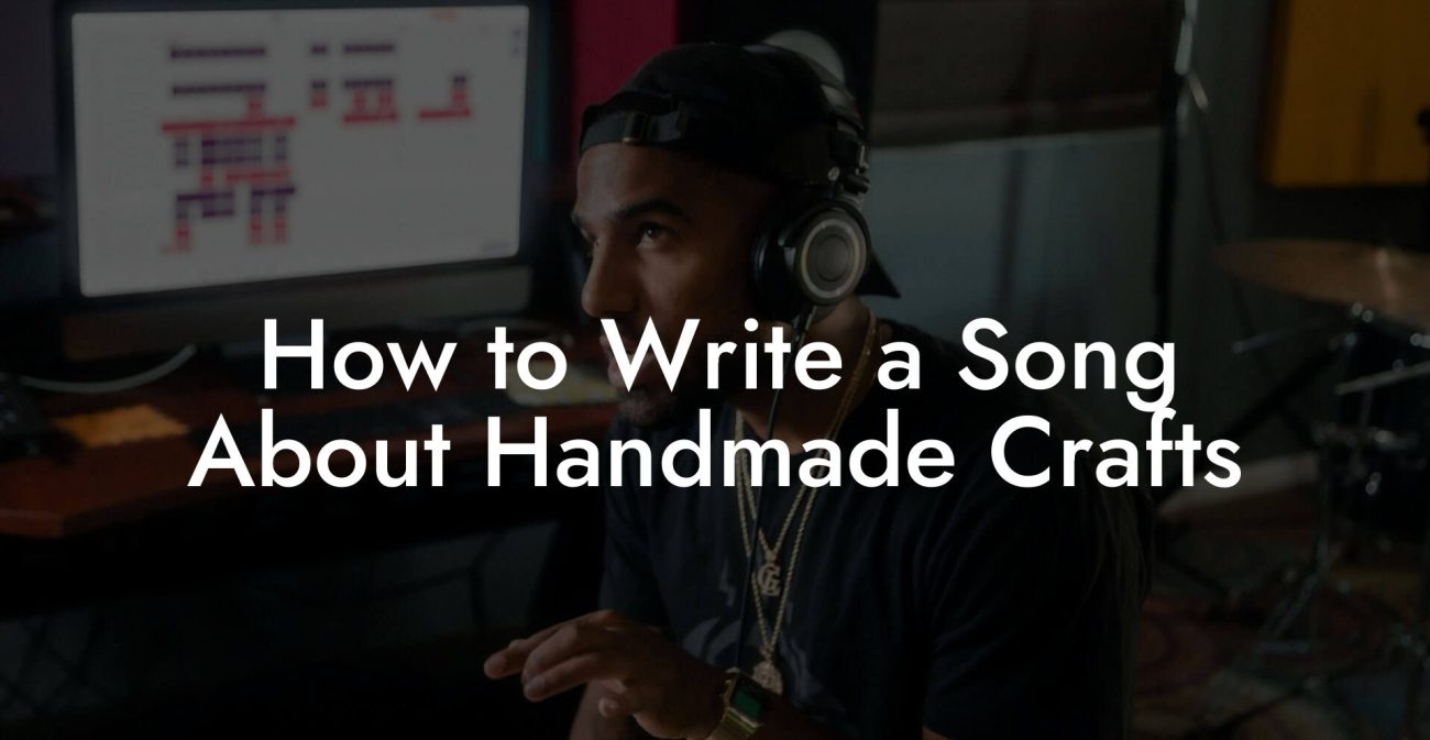 How to Write a Song About Handmade Crafts