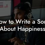 How to Write a Song About Happiness