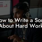 How to Write a Song About Hard Work