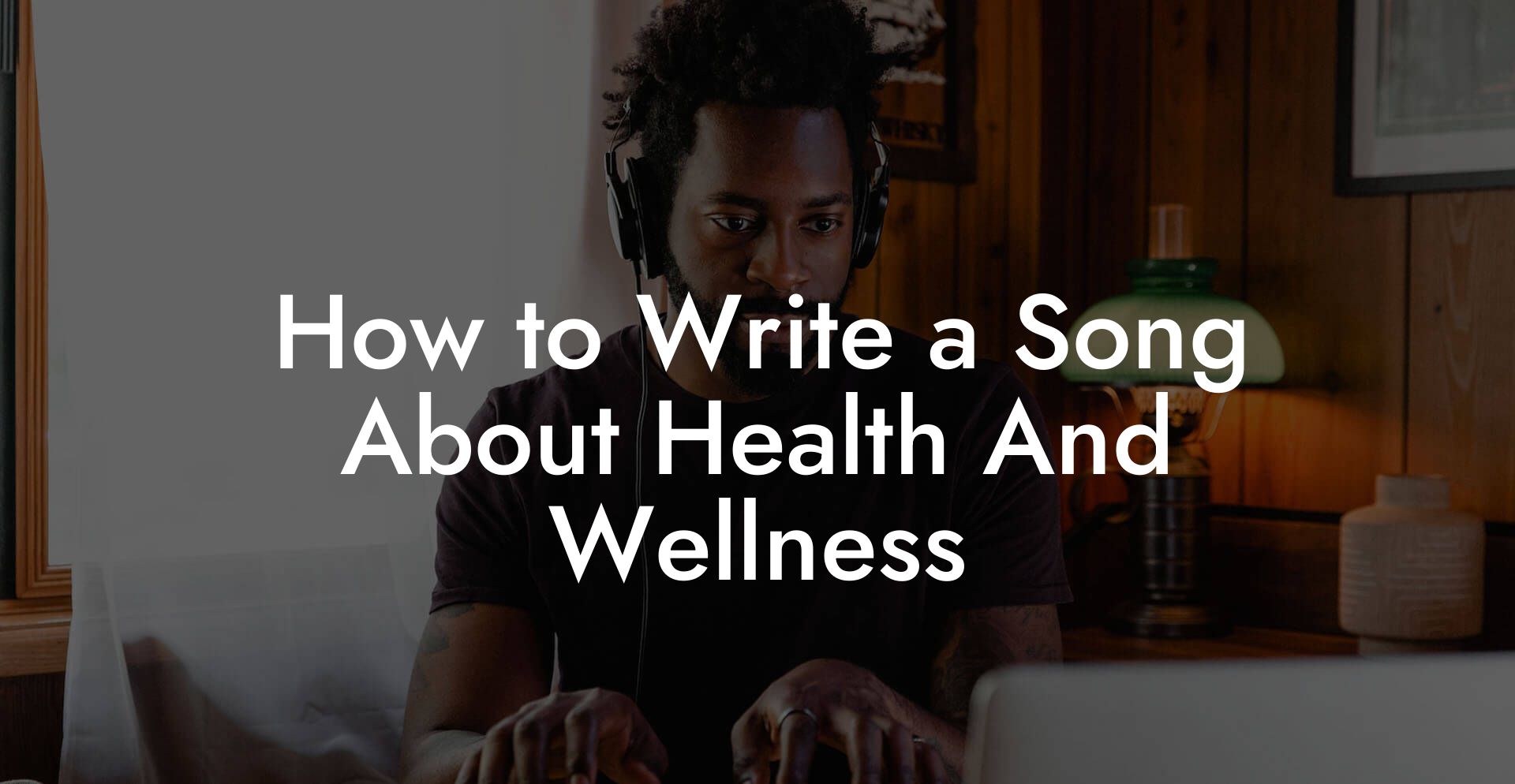 How to Write a Song About Health And Wellness