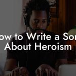 How to Write a Song About Heroism