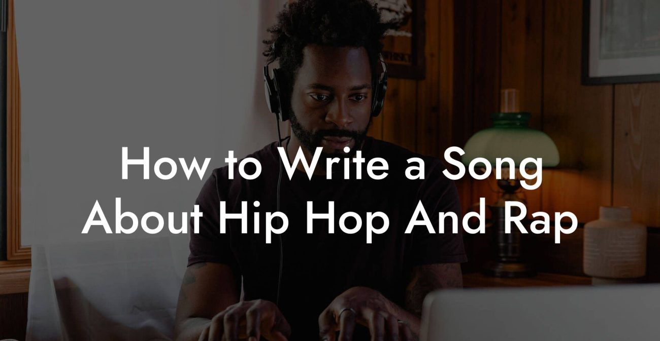 How to Write a Song About Hip Hop And Rap