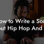 How to Write a Song About Hip Hop And Rap