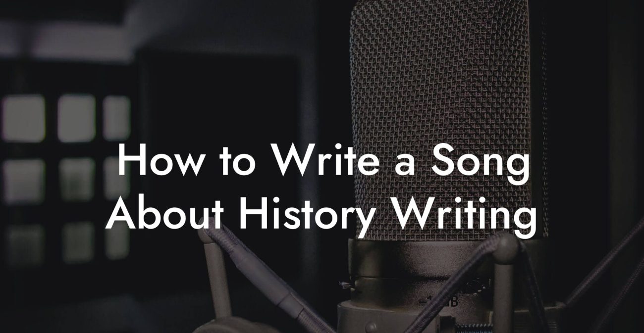 How to Write a Song About History Writing