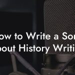 How to Write a Song About History Writing