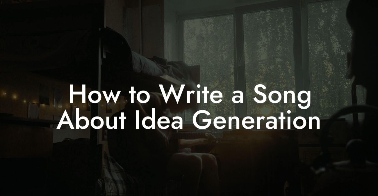 How to Write a Song About Idea Generation