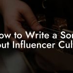 How to Write a Song About Influencer Culture